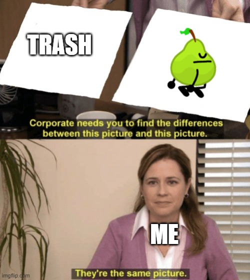 for someone on tumblr | TRASH; ME | image tagged in corporate needs you to find the differences | made w/ Imgflip meme maker