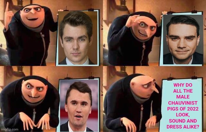 Children Of The Corn | WHY DO ALL THE MALE CHAUVINIST PIGS OF 2022 LOOK, SOUND AND DRESS ALIKE? | image tagged in memes,gru's plan,children of the corn,creepy,stalker,male chauvinist pigs | made w/ Imgflip meme maker
