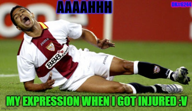 Hurt soccer player | AAAAHHH; DK#6244; MY EXPRESSION WHEN I GOT INJURED :V | image tagged in hurt soccer player | made w/ Imgflip meme maker