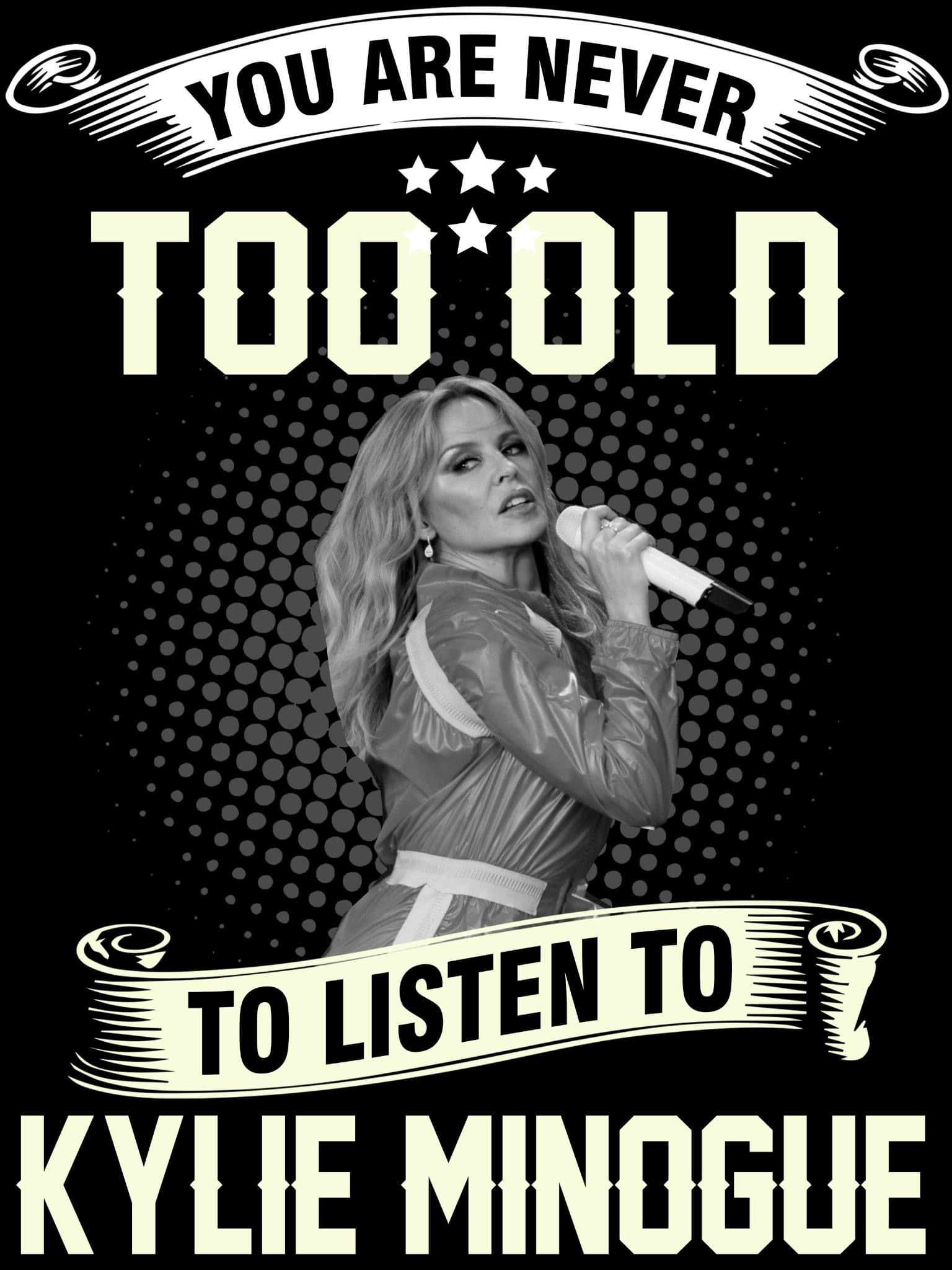 High Quality You are never too old to listen to Kylie Minogue Blank Meme Template