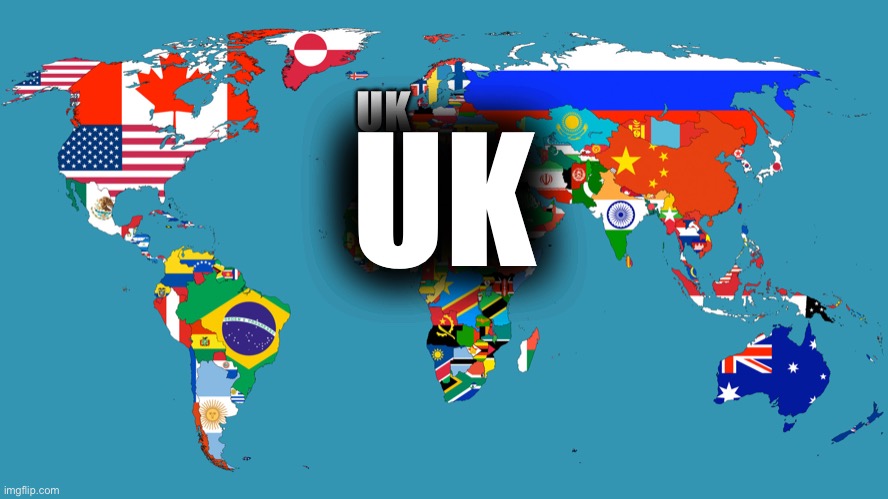 When Bri’’ish | UK; UK | image tagged in world map | made w/ Imgflip meme maker