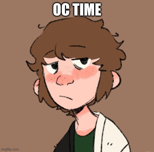 OC TIME | made w/ Imgflip meme maker