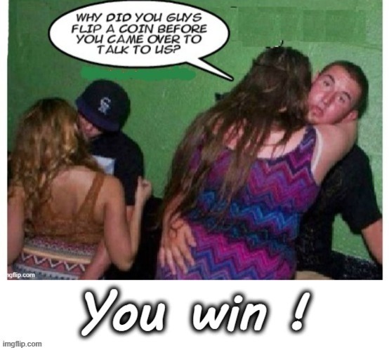 Toss for choice ! | image tagged in chubby | made w/ Imgflip meme maker