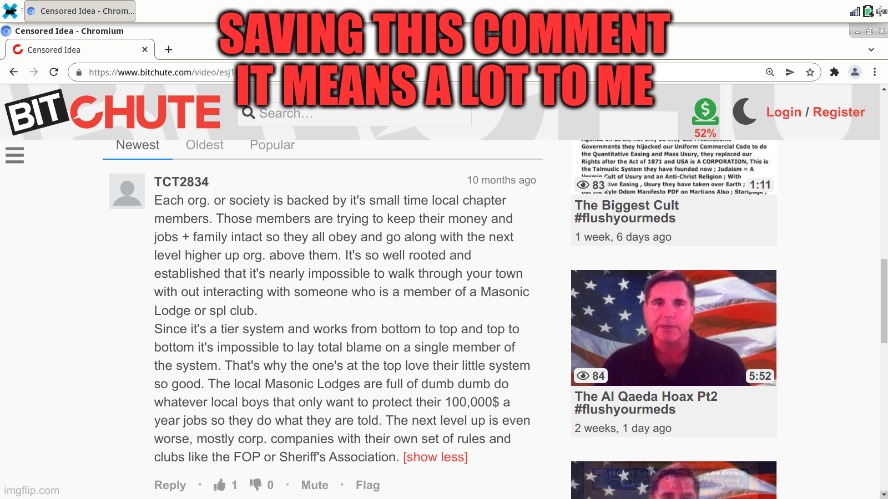 Save a Comment #flushyourmeds | SAVING THIS COMMENT
IT MEANS A LOT TO ME | image tagged in israel jews,freemasonry,nwo,globalism,1984,mkultra | made w/ Imgflip meme maker