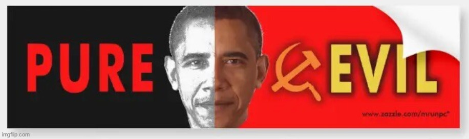 Pure Evil....The Obama RUSE! | image tagged in pure evil,obama,anti-nature,democrat party,biden | made w/ Imgflip meme maker