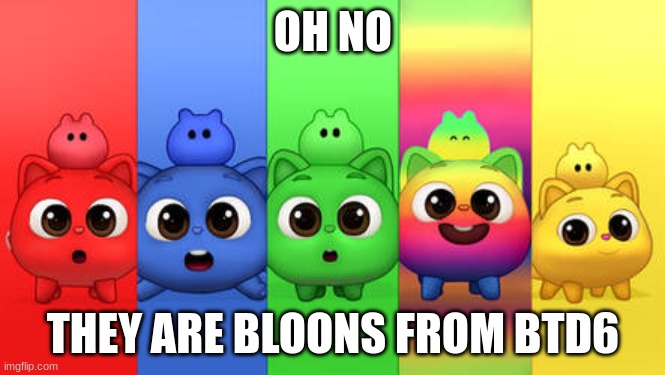 i guess pinkfong is copying things from ninja kiwi | OH NO; THEY ARE BLOONS FROM BTD6 | image tagged in btd6,funny memes,memes | made w/ Imgflip meme maker