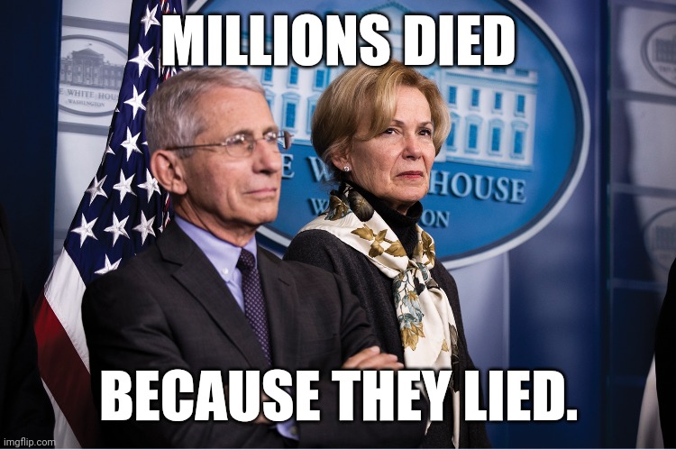 Crimes against humanity. | MILLIONS DIED; BECAUSE THEY LIED. | image tagged in memes | made w/ Imgflip meme maker