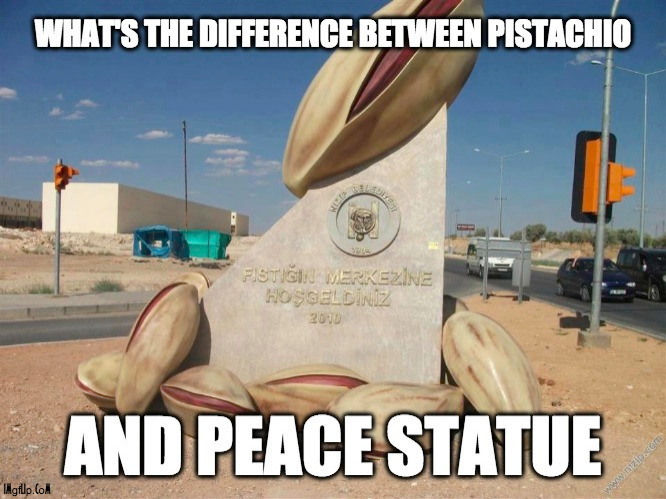 What's the difference between pistachio and peace statue ? | image tagged in joke,peace,staue,what's the difference | made w/ Imgflip meme maker