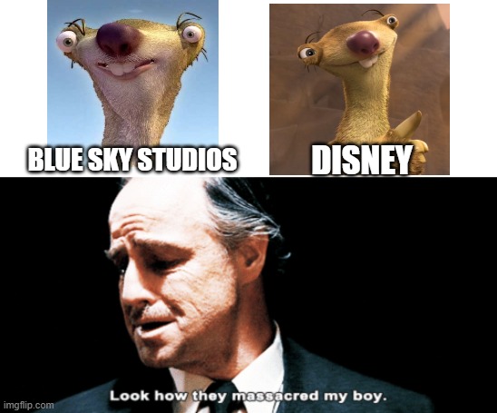 Disney ruined Sid's design | DISNEY; BLUE SKY STUDIOS | image tagged in look how they massacred my boy,ice age,sid the sloth | made w/ Imgflip meme maker