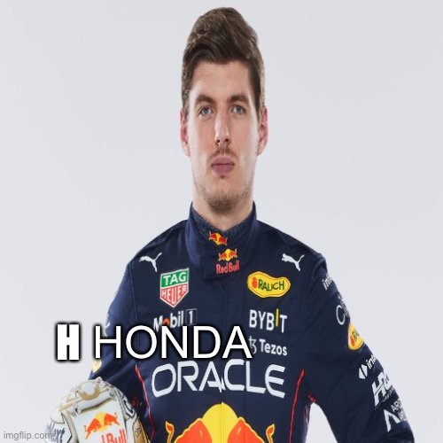 2021 | H; HONDA | image tagged in max verstappen | made w/ Imgflip meme maker