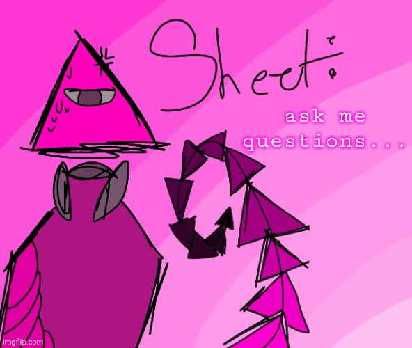 ask me questions... | made w/ Imgflip meme maker