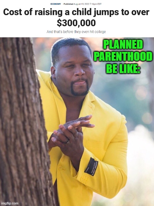 Truth | PLANNED PARENTHOOD BE LIKE: | image tagged in black guy hiding behind tree,planned parenthood,abortion | made w/ Imgflip meme maker