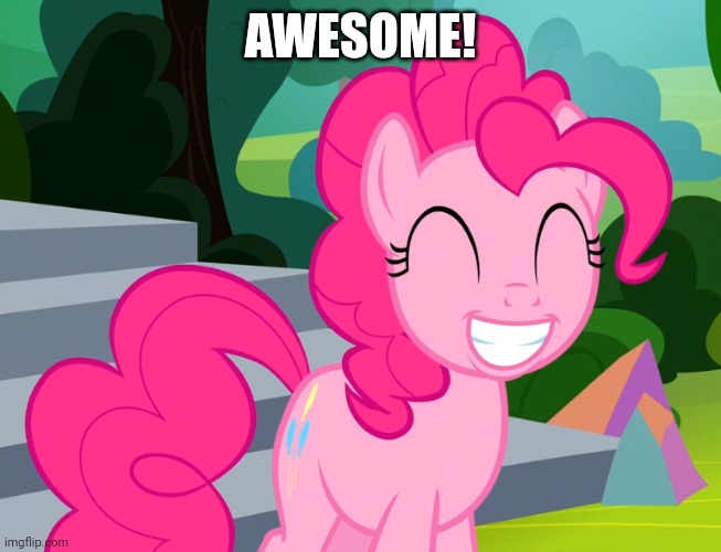 Cute Pinkie Pie (MLP) | AWESOME! | image tagged in cute pinkie pie mlp | made w/ Imgflip meme maker