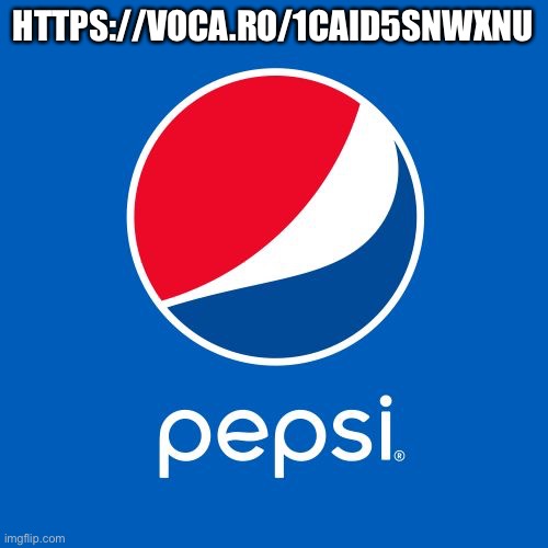 Me drinking Diet Pepsi on audio | HTTPS://VOCA.RO/1CAID5SNWXNU | image tagged in pepsi | made w/ Imgflip meme maker