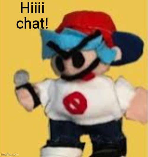 Hiiii chat! | image tagged in chonkfriend | made w/ Imgflip meme maker