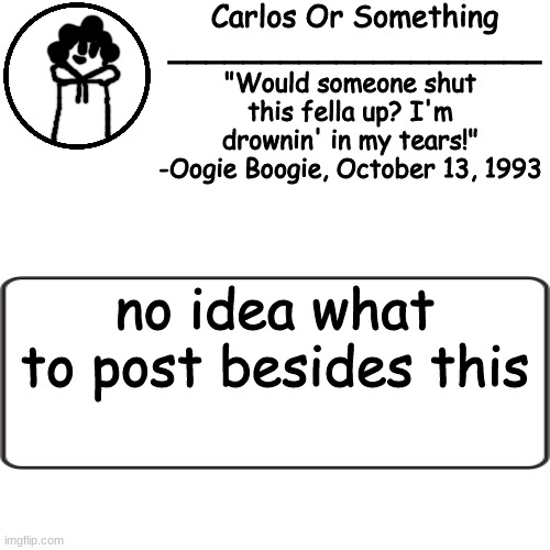 vj,.jnjnnjlnjnj | no idea what to post besides this | made w/ Imgflip meme maker