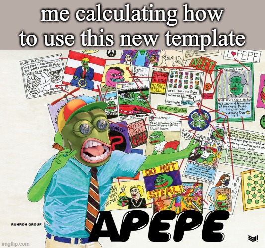 pepe |  me calculating how to use this new template | image tagged in memes,pepe | made w/ Imgflip meme maker
