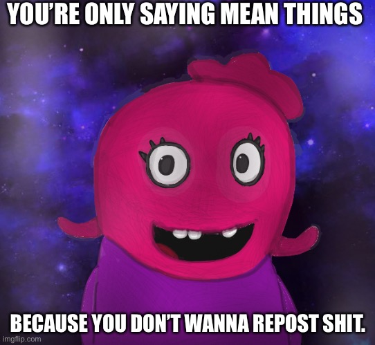 Hmmm... | YOU’RE ONLY SAYING MEAN THINGS; BECAUSE YOU DON’T WANNA REPOST SHIT. | image tagged in using my twitter pfp as a banner | made w/ Imgflip meme maker