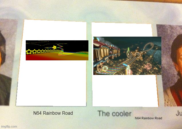 *Rainbow Road music intensifies* | N64 Rainbow Road; N64 Rainbow Road | image tagged in daniel the cooler daniel blank,mario kart | made w/ Imgflip meme maker