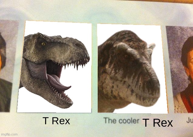 Cooler T Rex (mod note: i agree) | T Rex; T Rex | image tagged in daniel the cooler daniel blank | made w/ Imgflip meme maker