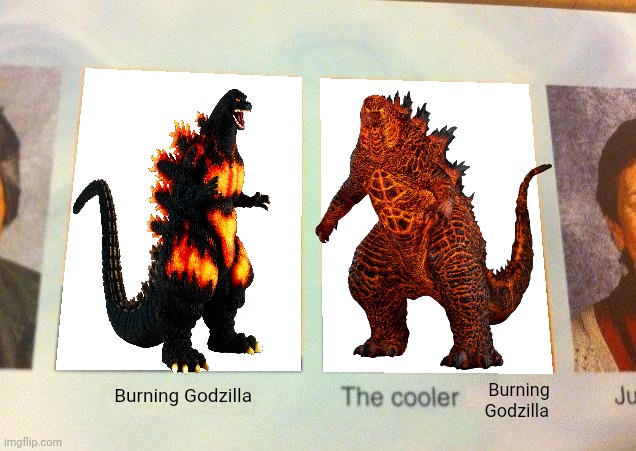 Daniel, The cooler Daniel (blank) | Burning Godzilla; Burning Godzilla | image tagged in daniel the cooler daniel blank | made w/ Imgflip meme maker