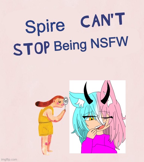 This is funny. | Spire; Being NSFW | image tagged in someone can t stop crying | made w/ Imgflip meme maker