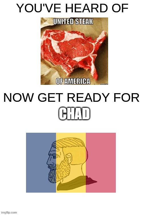 Chad | CHAD | image tagged in you've heard of ______ | made w/ Imgflip meme maker