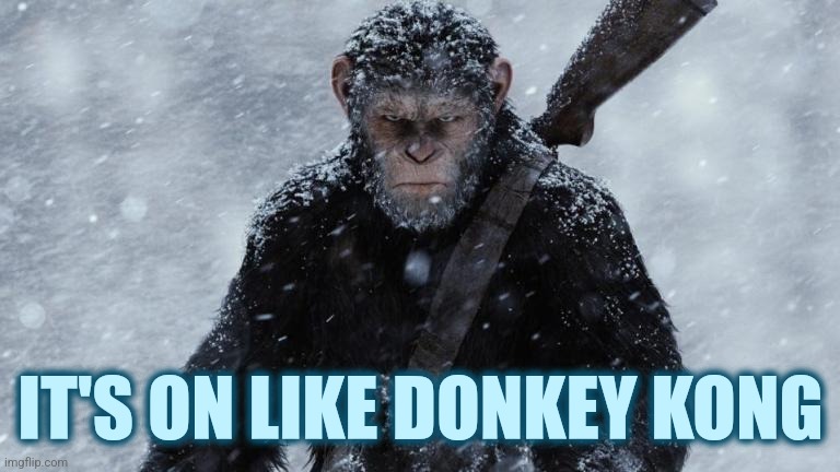 Angry Ape | IT'S ON LIKE DONKEY KONG | image tagged in ape,it's on,fighting words,angry,gaming | made w/ Imgflip meme maker