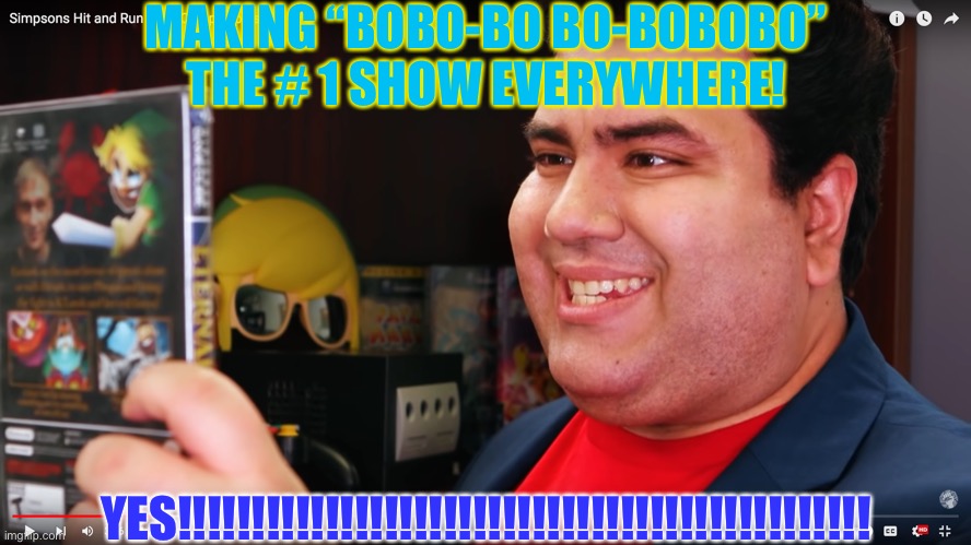 THE COMPLETIONIST | MAKING “BOBO-BO BO-BOBOBO” THE # 1 SHOW EVERYWHERE! YES!!!!!!!!!!!!!!!!!!!!!!!!!!!!!!!!!!!!!!!!!!!!!!! | image tagged in the completionist | made w/ Imgflip meme maker