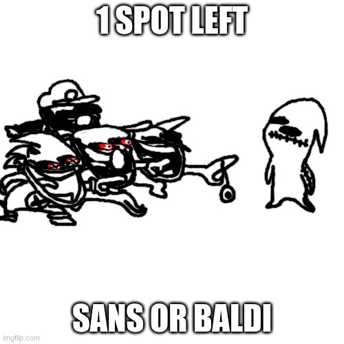 shart | 1 SPOT LEFT; SANS OR BALDI | made w/ Imgflip meme maker