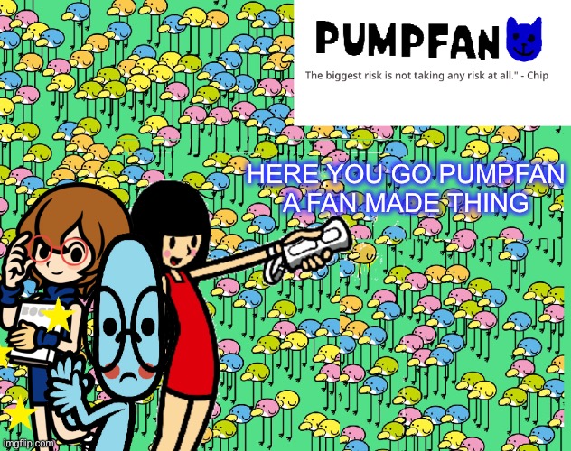 For Pump | HERE YOU GO PUMPFAN
A FAN MADE THING | image tagged in pump s template | made w/ Imgflip meme maker