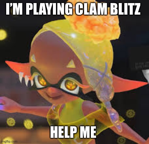 Frye | I’M PLAYING CLAM BLITZ; HELP ME | made w/ Imgflip meme maker