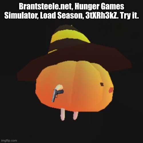 Brantsteele.net, Hunger Games Simulator, Load Season, 3tXRh3kZ. Try it. | made w/ Imgflip meme maker