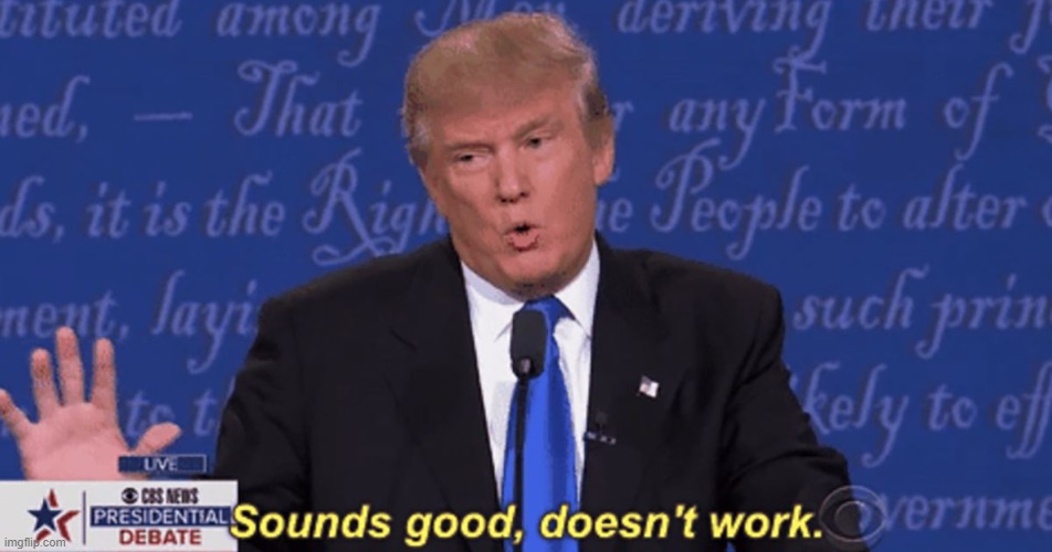 Sounds good Doesnt work | image tagged in sounds good doesnt work | made w/ Imgflip meme maker