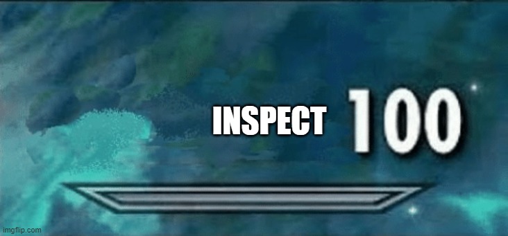Skyrim skill meme | INSPECT | image tagged in skyrim skill meme | made w/ Imgflip meme maker