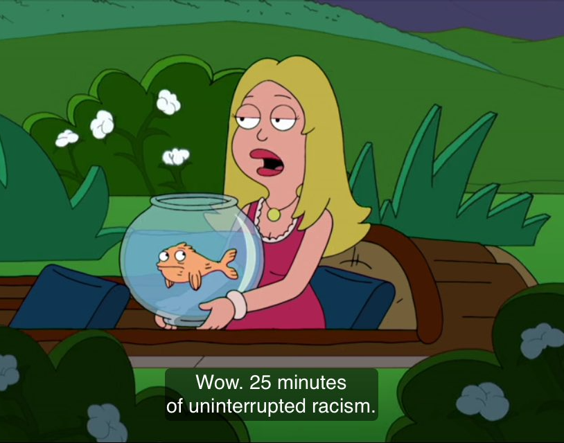 High Quality AMERICAN DAD, FRANCINE, "25 MINUTES OF UNINTERRUPED RACISM" Blank Meme Template