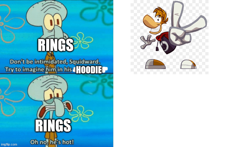 i'm trying not to ship myself with rayman but.... | RINGS; HOODIE; RINGS | image tagged in squidward oh no he's hot white space | made w/ Imgflip meme maker