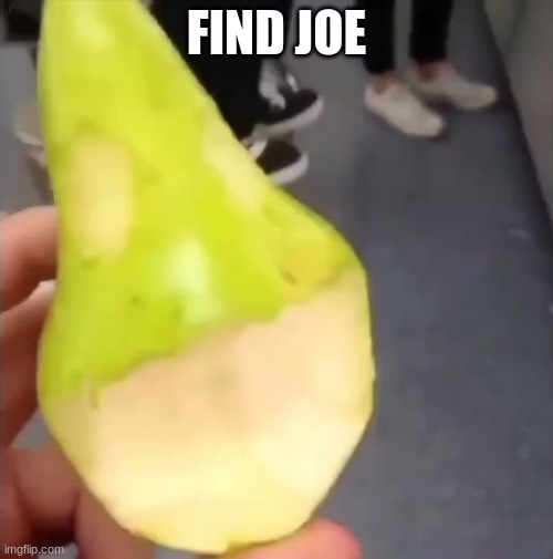 Oogie Boogie pear | FIND JOE | image tagged in oogie boogie pear | made w/ Imgflip meme maker