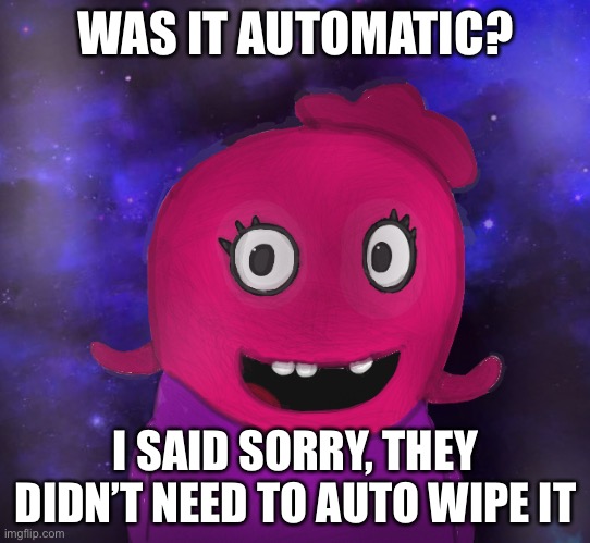 Mad part 2 | WAS IT AUTOMATIC? I SAID SORRY, THEY DIDN’T NEED TO AUTO WIPE IT | image tagged in using my twitter pfp as a banner | made w/ Imgflip meme maker