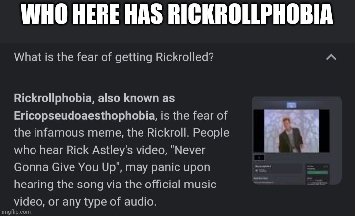 WHO HERE HAS RICKROLLPHOBIA | made w/ Imgflip meme maker