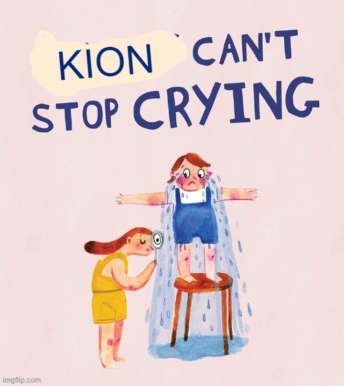 Riley  can’t stop crying | KION | image tagged in riley can t stop crying,memes,president_joe_biden | made w/ Imgflip meme maker