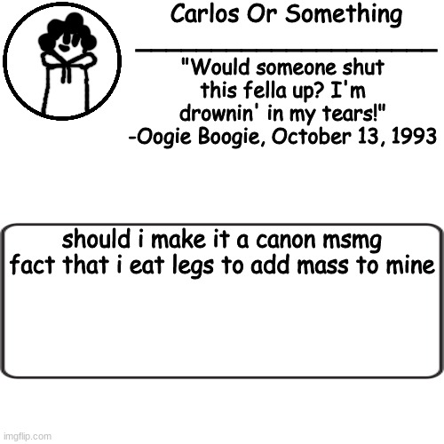 ' | should i make it a canon msmg fact that i eat legs to add mass to mine | made w/ Imgflip meme maker