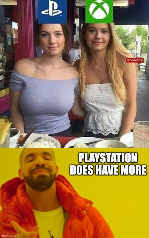 I LIKE MORE | PLAYSTATION DOES HAVE MORE | image tagged in drake approving,playstation,xbox | made w/ Imgflip meme maker