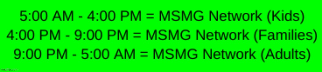 msmg network schedule or something | image tagged in memes,funny,msmg,msmg network,schedule,parody | made w/ Imgflip meme maker