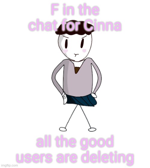 Carlos natsuki | F in the chat for Cinna; all the good users are deleting | image tagged in carlos natsuki | made w/ Imgflip meme maker