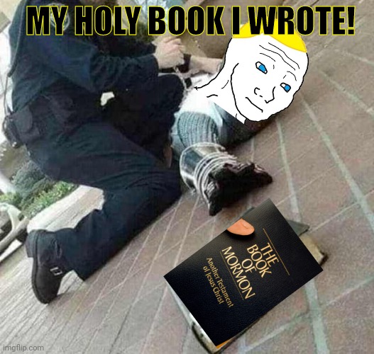 Arrested crusader reaching for book | MY HOLY BOOK I WROTE! | image tagged in arrested crusader reaching for book | made w/ Imgflip meme maker