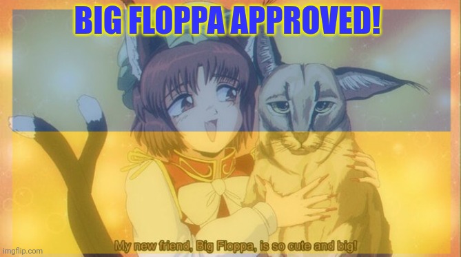 BIG FLOPPA APPROVED! | made w/ Imgflip meme maker