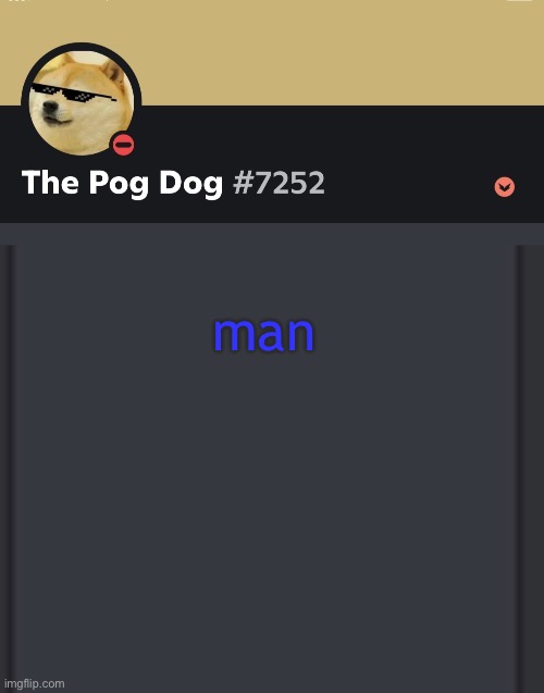 epic doggos epic discord temp | man | image tagged in epic doggos epic discord temp | made w/ Imgflip meme maker