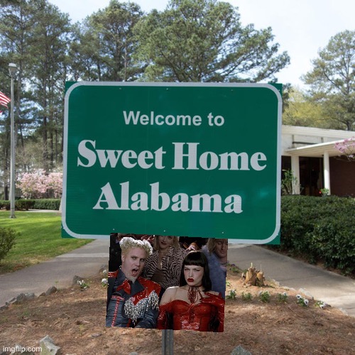 Alabama | image tagged in welcome to sweet home alabama,mugatu so hot right now,so hot right now | made w/ Imgflip meme maker