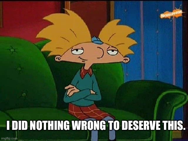 (Soul note: “i did nothing wrong” mf you existed thats what you did) | I DID NOTHING WRONG TO DESERVE THIS. | image tagged in blue s template | made w/ Imgflip meme maker